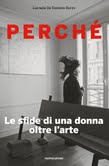 Perchè. Le sfide di una donna oltre l’arte